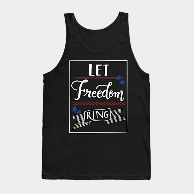 Let Freedom ring - July 4th independence day Tank Top by papillon